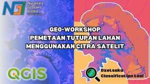 Geo-Workshop Pemetaan Tutupan Lahan berdasarkan Citra Satelit