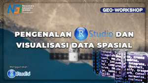 Geo-Workshop Pengenalan R Studio dan Visualisasi Data Spasial