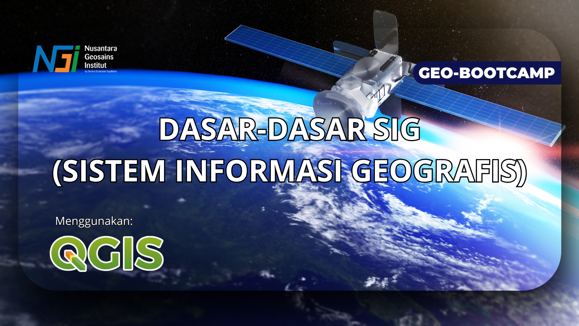 Geo-Bootcamp Dasar Sistem Informasi Geografis (SIG) Menggunakan QGIS