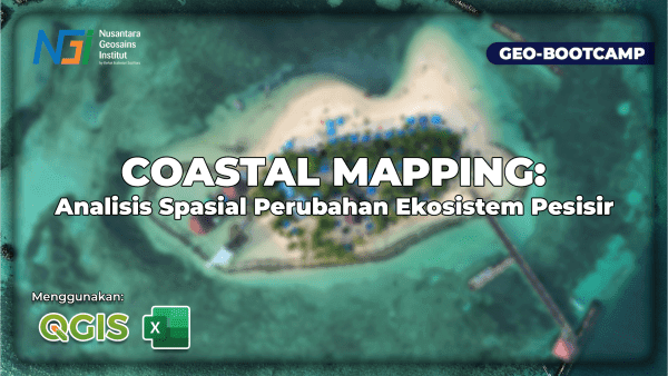 Geo-Bootcamp Coastal Mapping Analisis Spasial Perubahan Ekosistem Pesisir