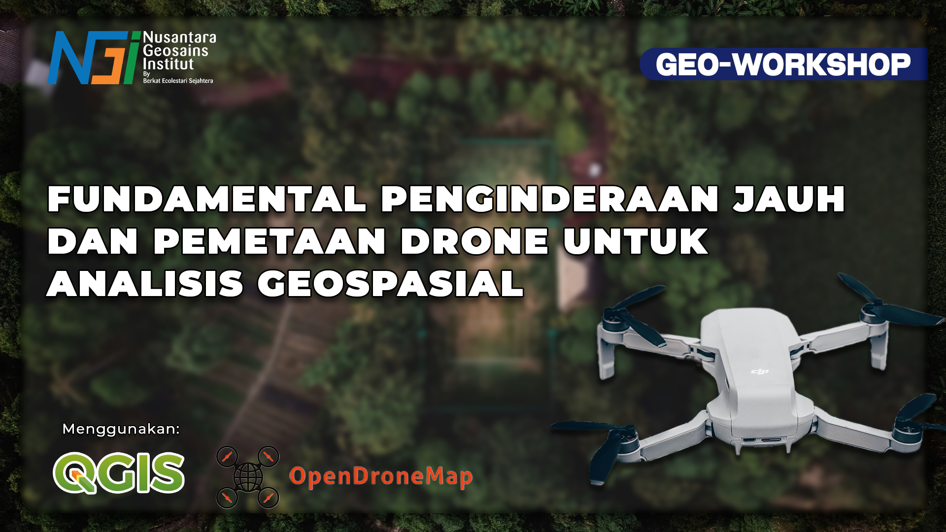 Geo-Workshop Fundamental Penginderaan Jauh dan Pemetaan Drone untuk Analisis Geospasial