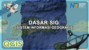 Dasar Sistem Informasi Geografis (SIG) Menggunakan QGIS