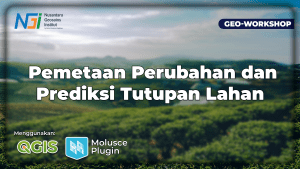 Geo-Workshop Pemetaan Perubahan dan Prediksi Tutupan Lahan Menggunakan QGIS