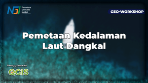 Geo-Workshop Pemetaan Kedalaman Laut Dangkal Menggunakan QGIS